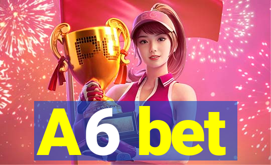 A6 bet